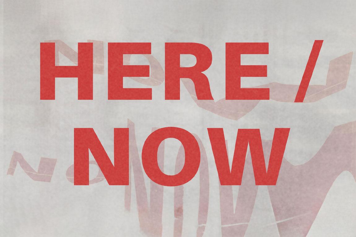 HERE / NOW