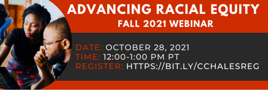 Advancing Reacial Equity, Fall 2021 Webinar banner