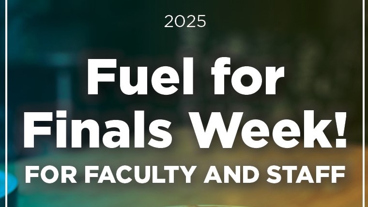 Fuel for Finals for Faculty & Staff